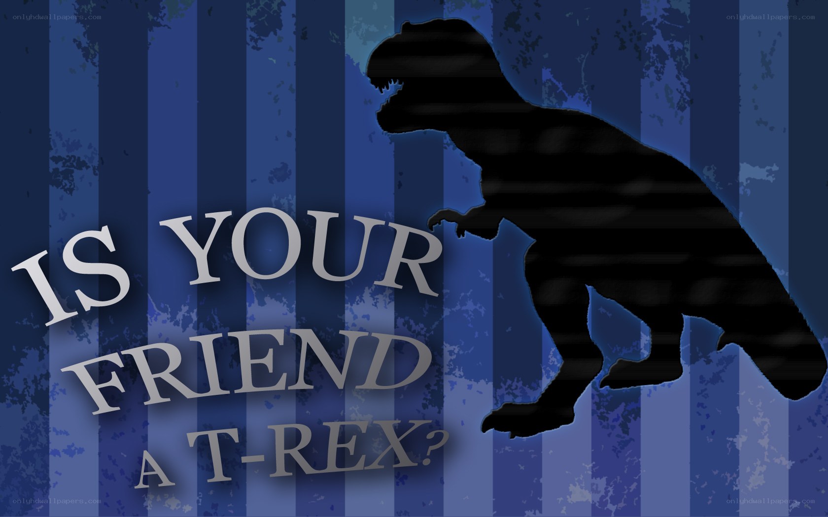 Is Your Friend a T-Rex?