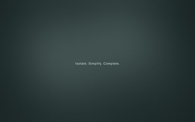 Isolate. Simplify. Complete.