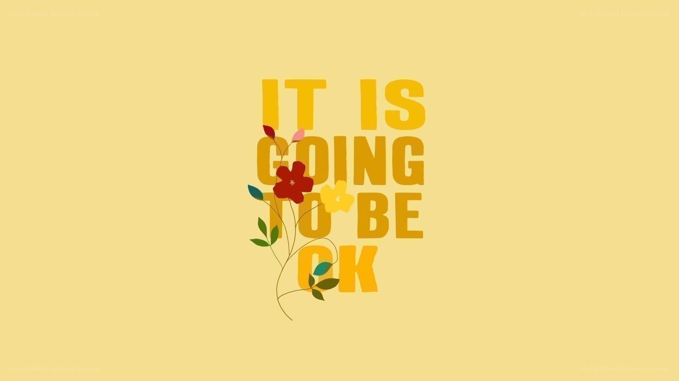 it is going to be ok