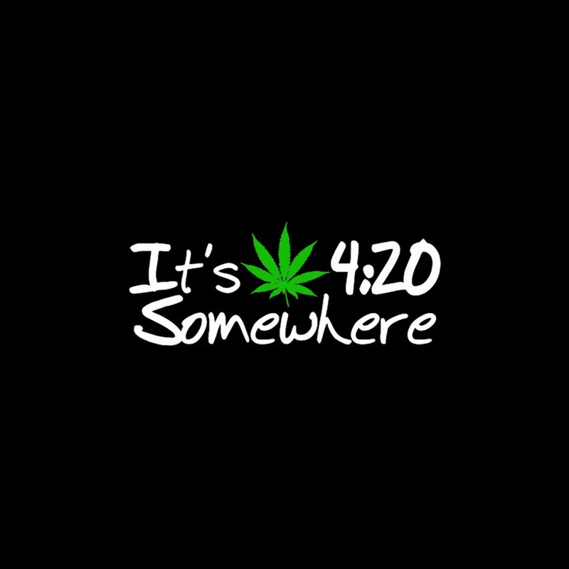 It's 4:20 Somewhere