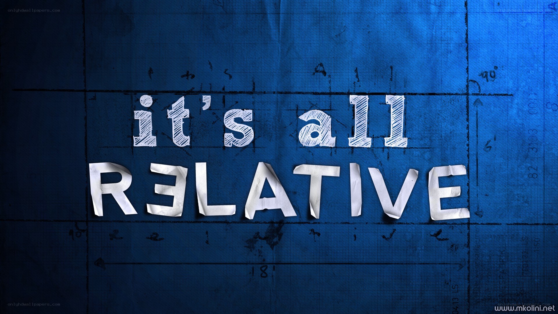 it's all relative