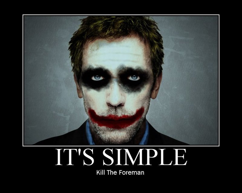 It's Simple: Kill The Foreman