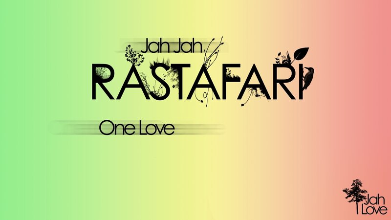 Jah Jah Rastafari One Love