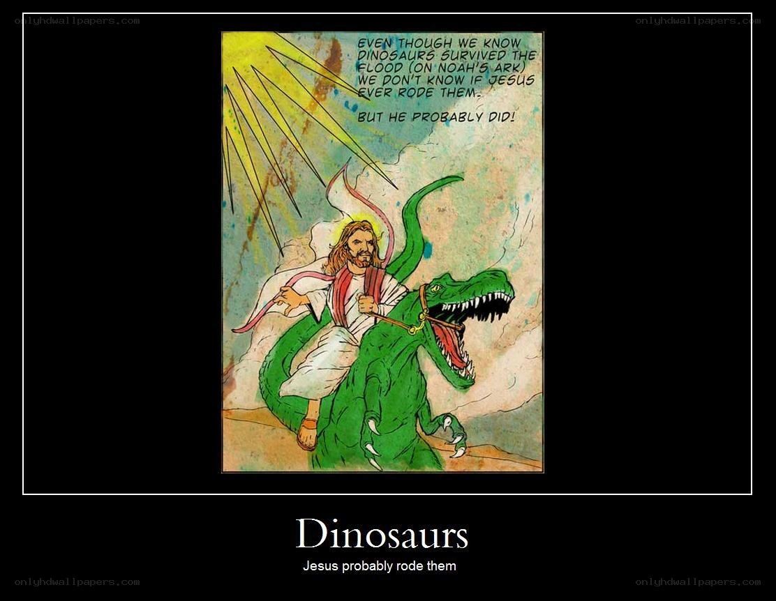 Jesus rode dinosaurs