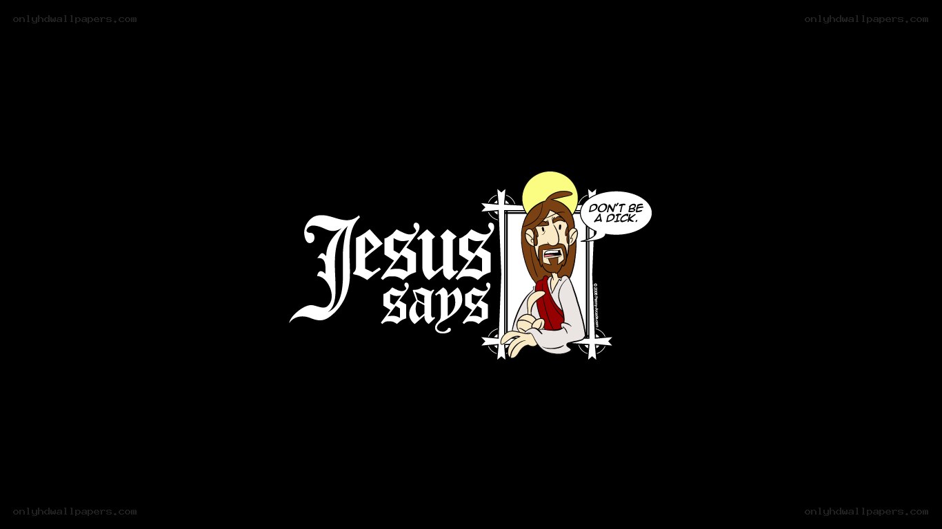 Jesus says don't be a dick