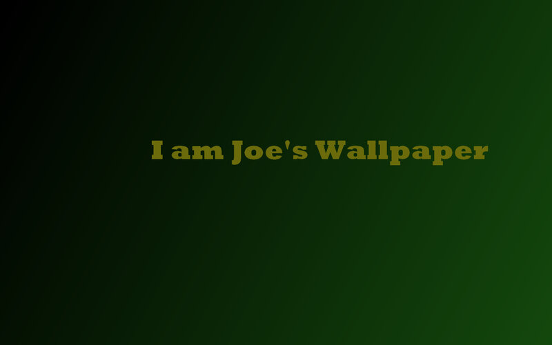 Joe's Wallpaper