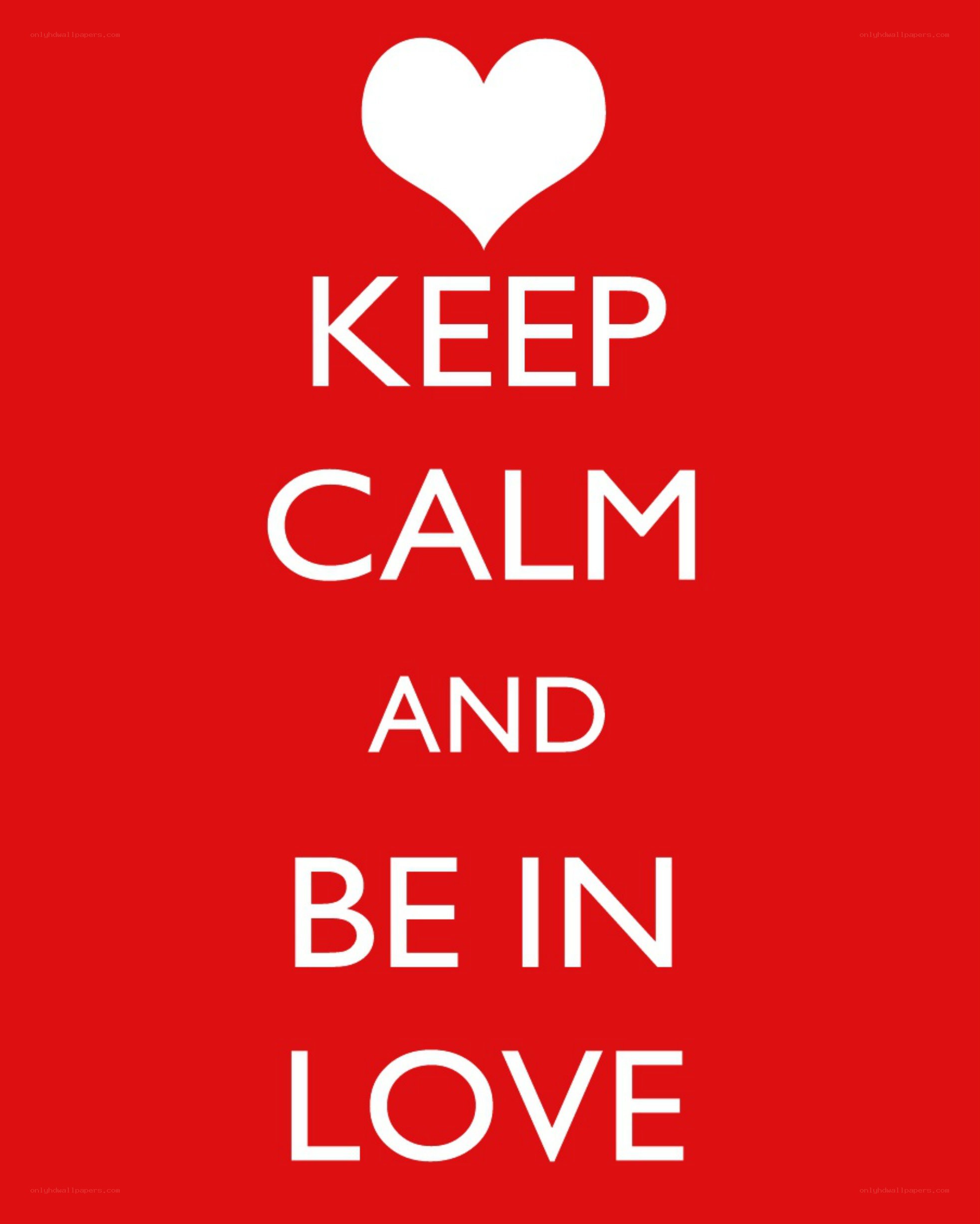 keep calm and be in love