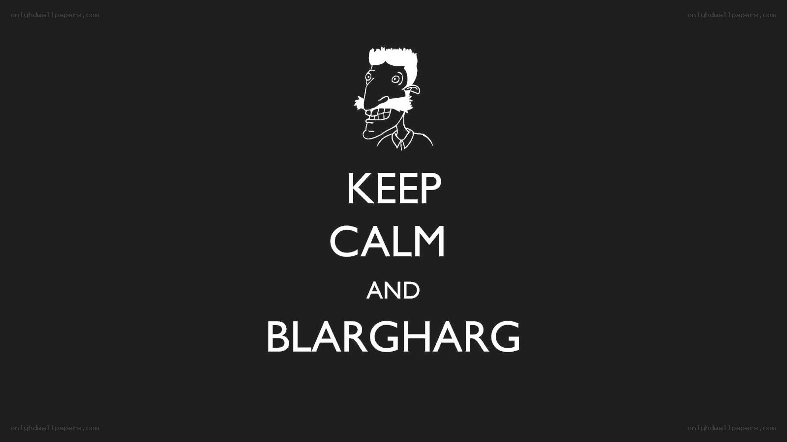 Keep Calm and Blargharg