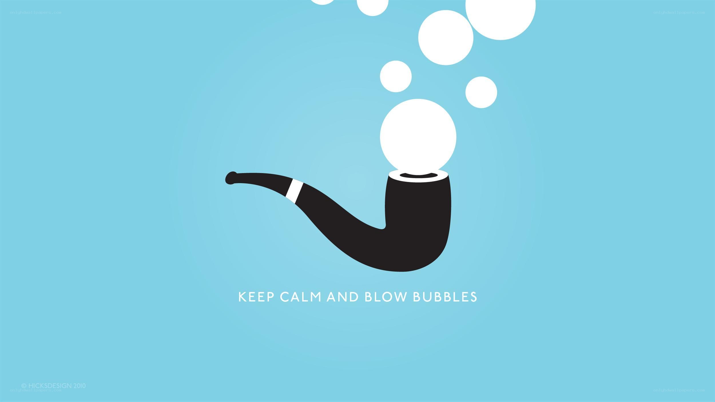 Keep Calm and Blow Bubbles