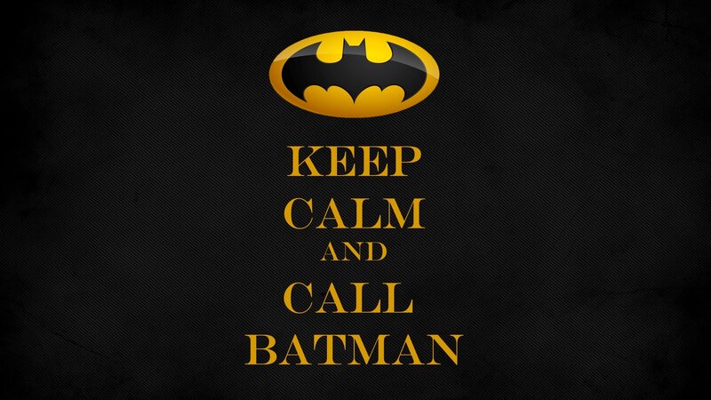 Keep Calm and Call Batman