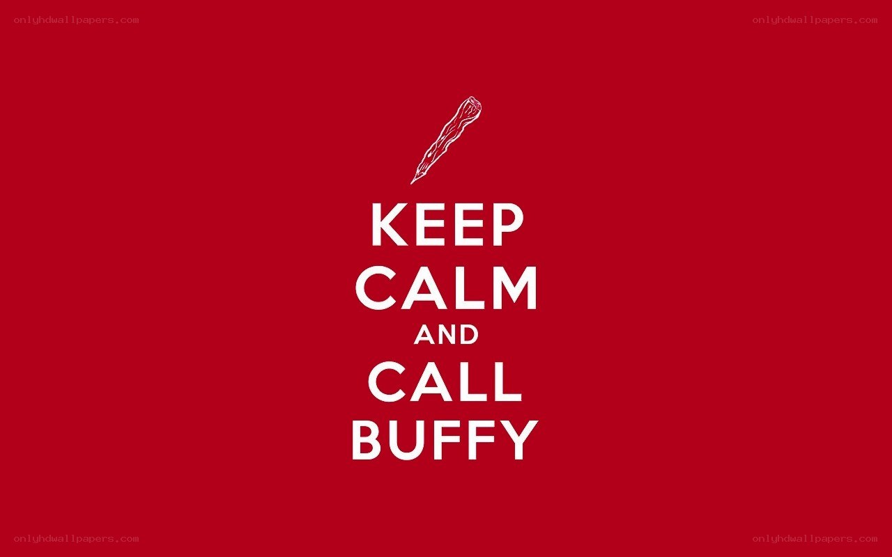 Keep Calm and Call Buffy