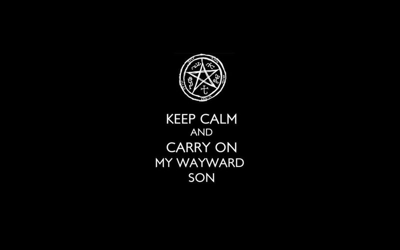 Keep Calm and Carry On My Wayward Son