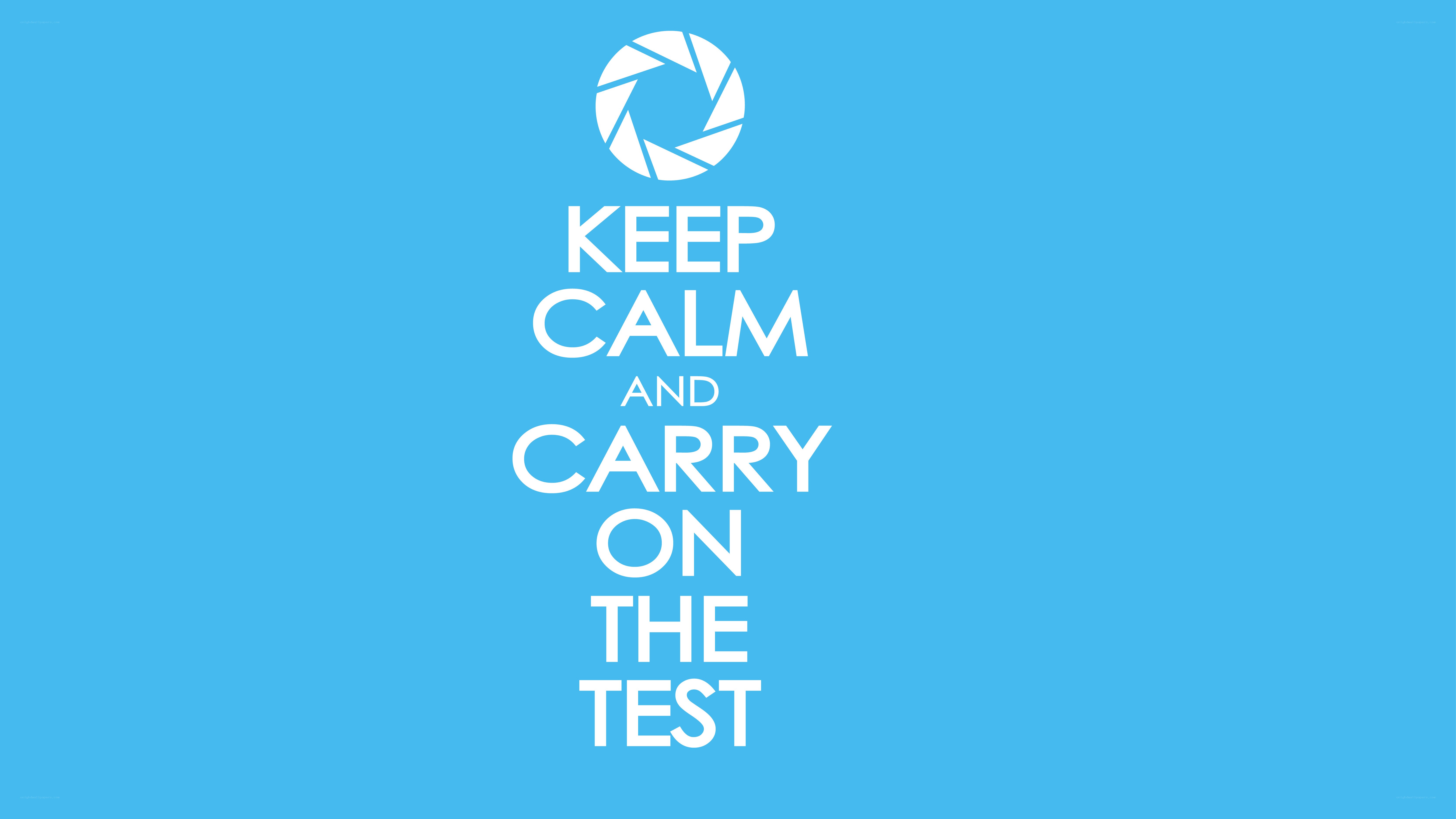 Keep calm and carry on the test