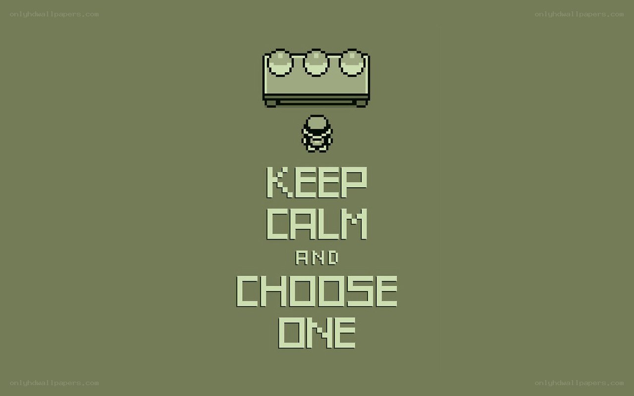 Keep Calm and Choose One