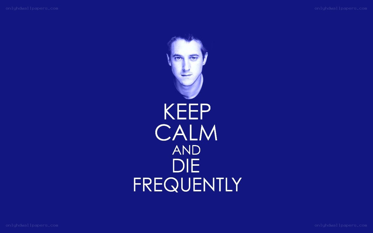 Keep Calm and Die Frequently