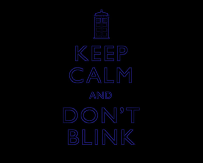 Keep Calm and Don't Blink