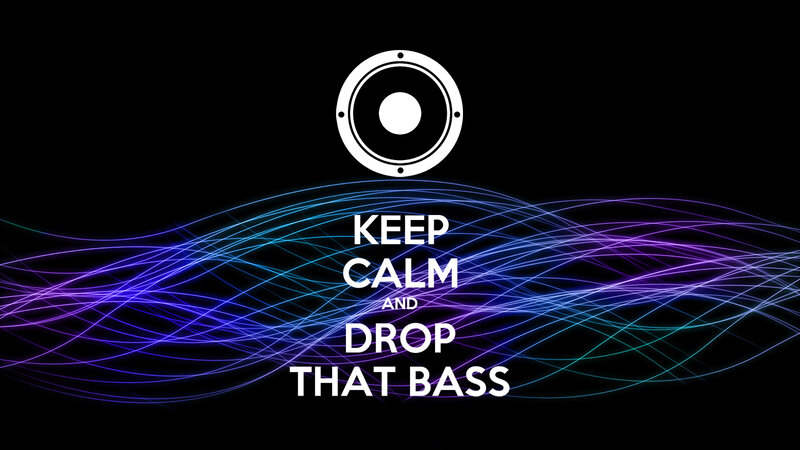 keep calm and drop that bass