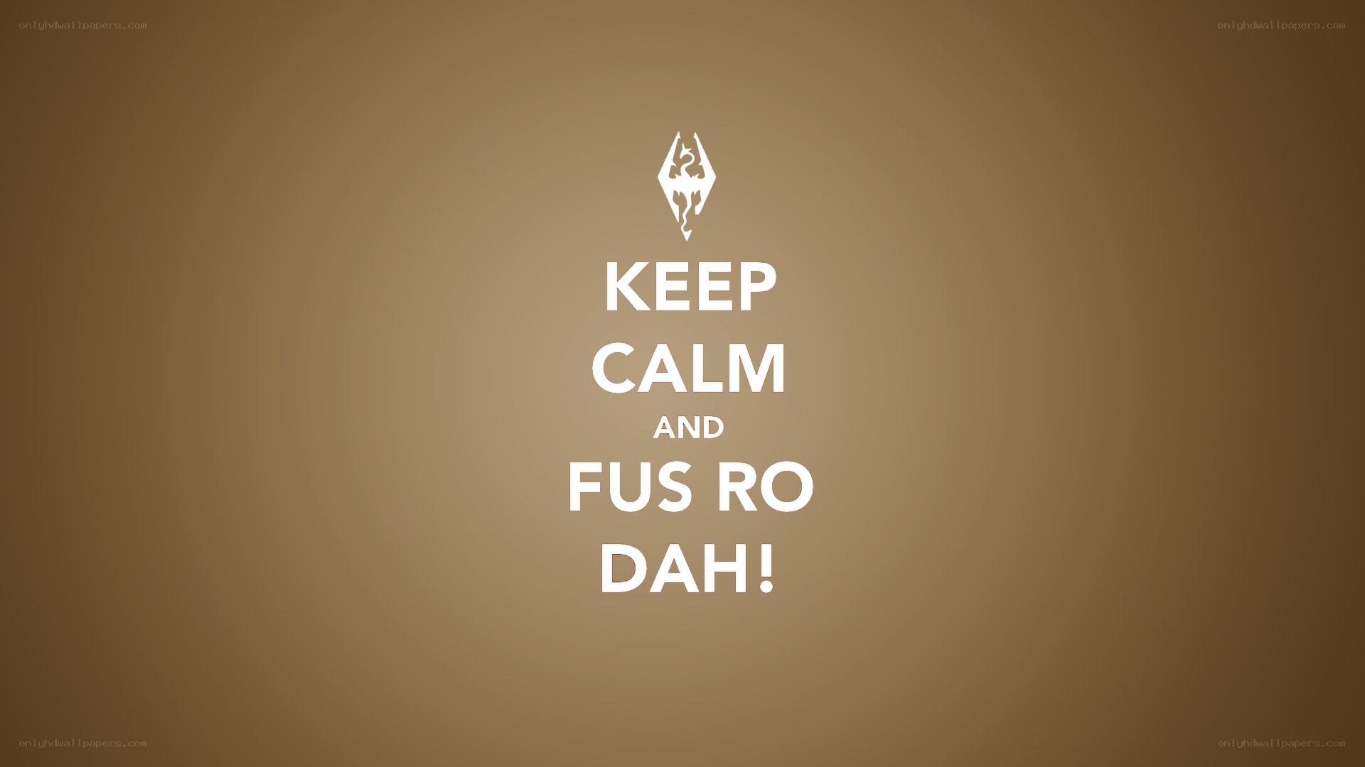 Keep calm and fus ro dah