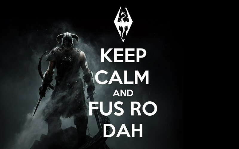 Keep Calm and Fus Ro Dah