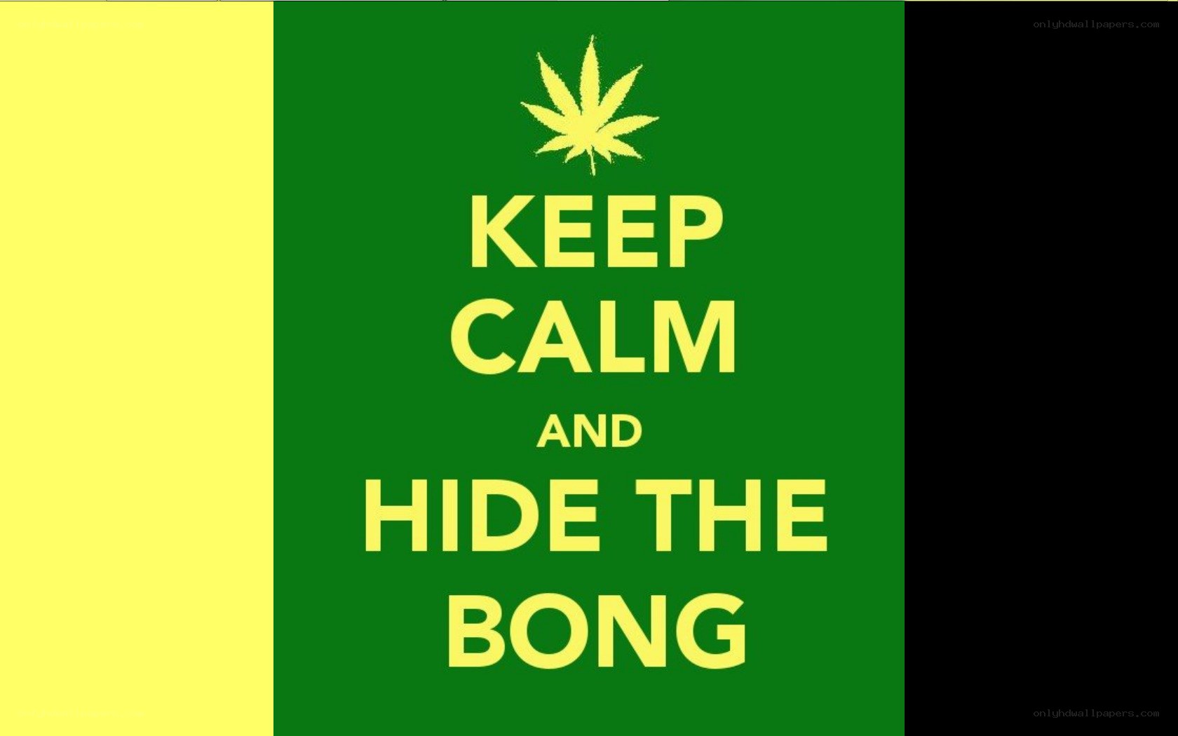 Keep calm and hide the bong