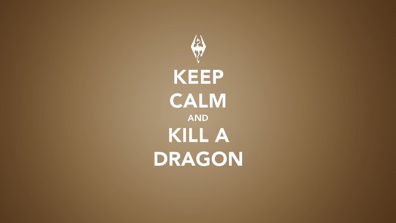Keep calm and kill a dragon