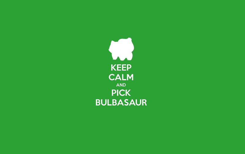 Keep calm and pick Bulbasaur
