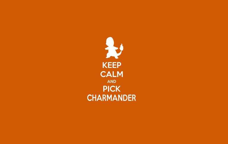 Keep calm and pick charmander