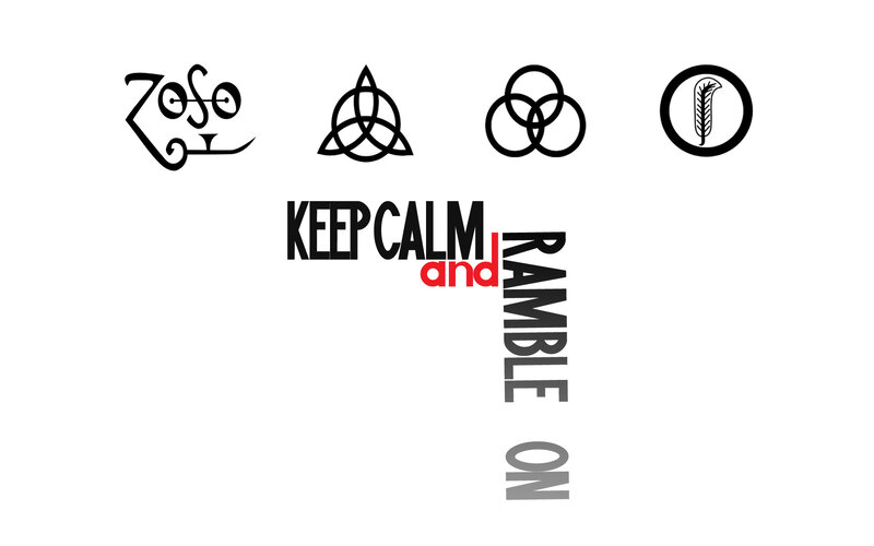 Keep Calm and Ramble On