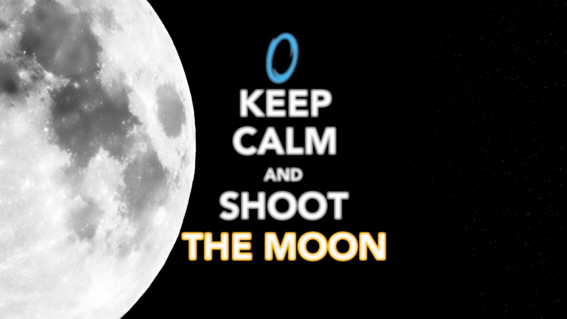 Keep Calm and Shoot the Moon