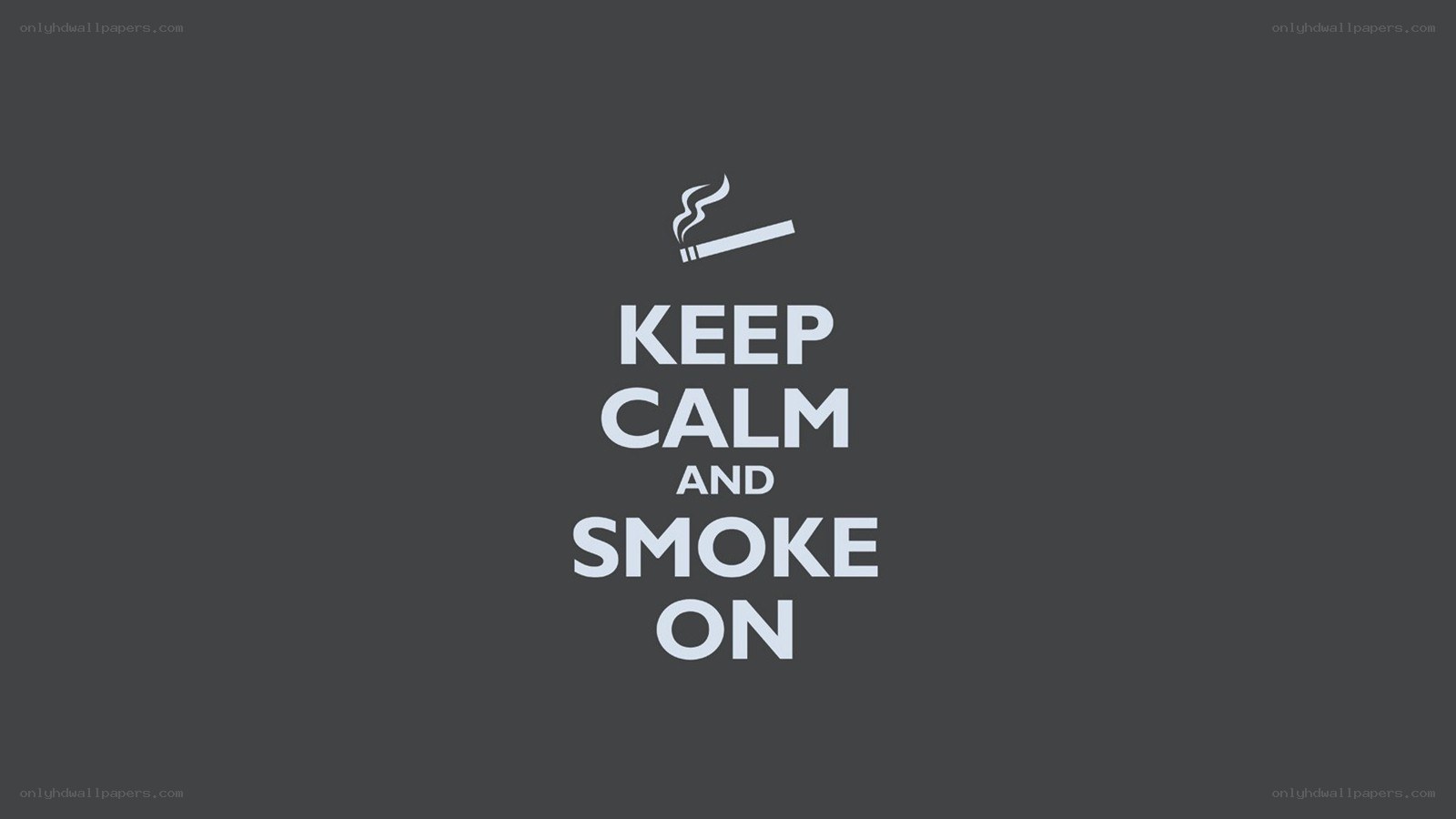 Keep Calm and Smoke On