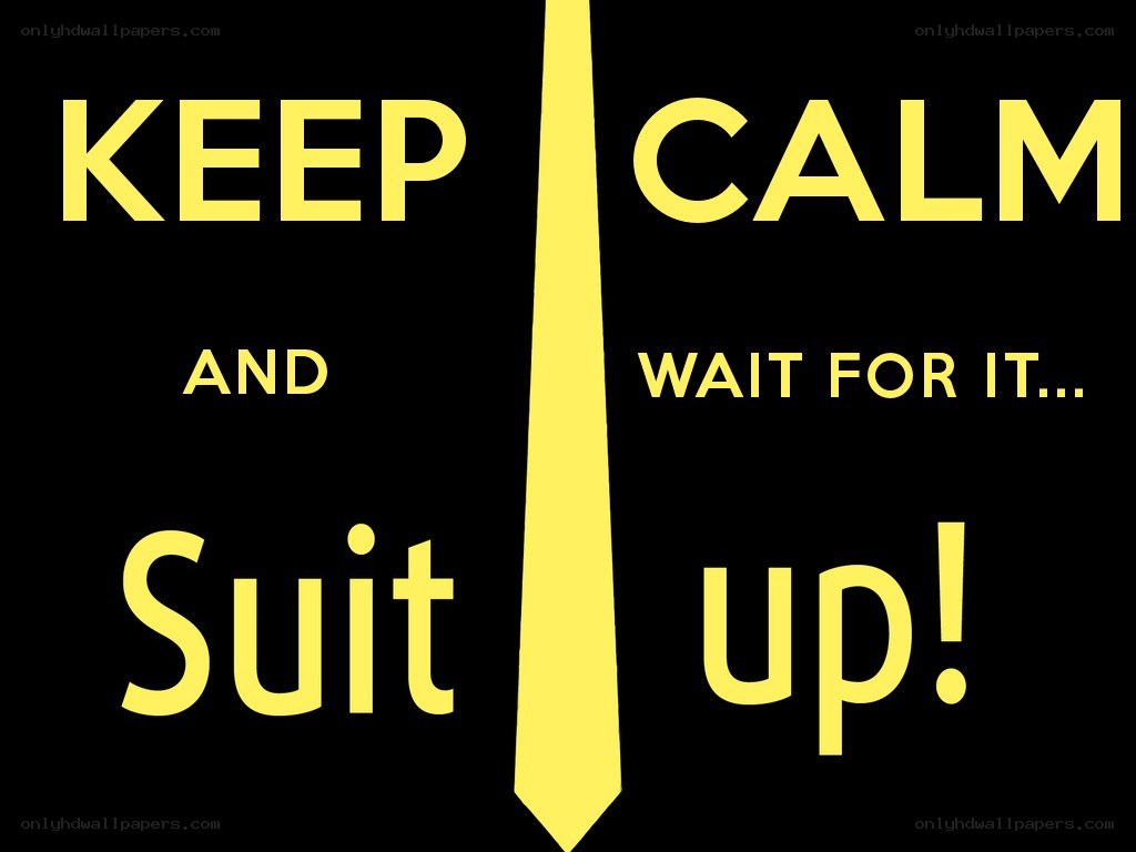 Keep calm and suit up