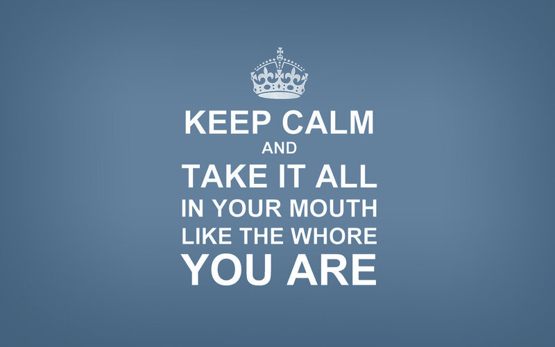 Keep Calm and Take It All