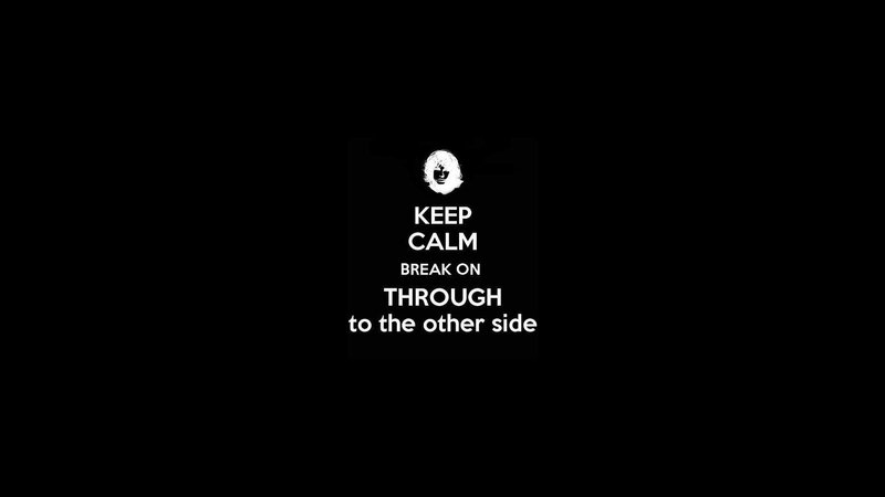 Keep Calm Break On Through