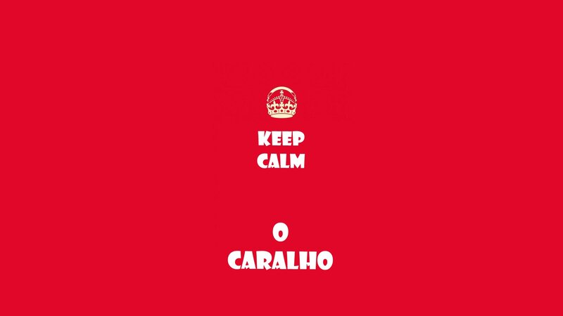 Keep Calm O Caralho