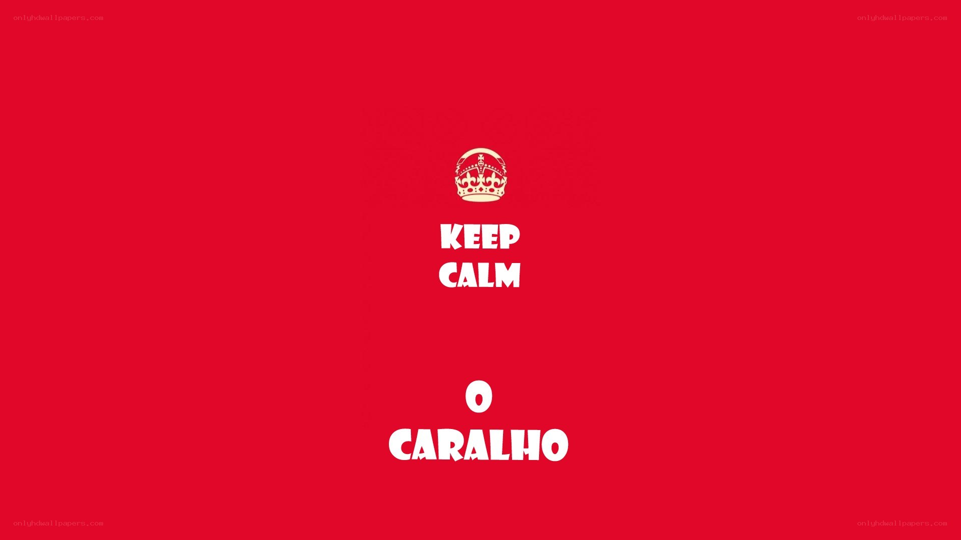 Keep Calm O Caralho