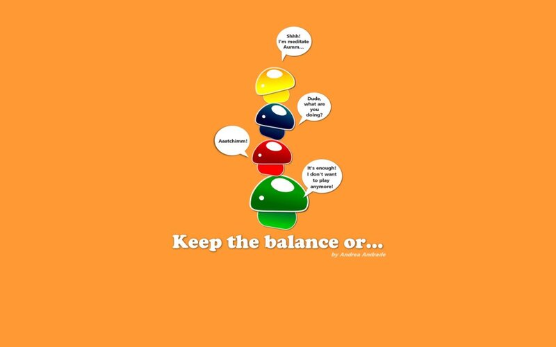 Keep the balance or...