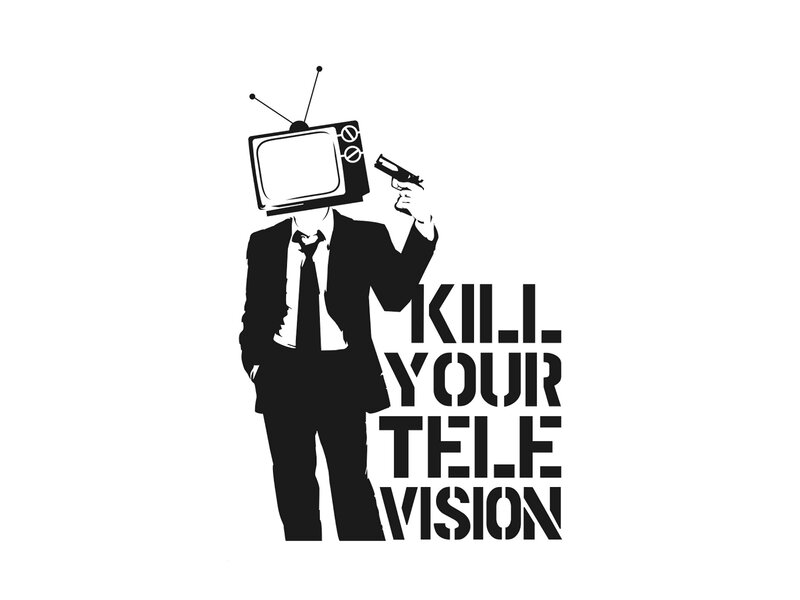 Kill Your Television
