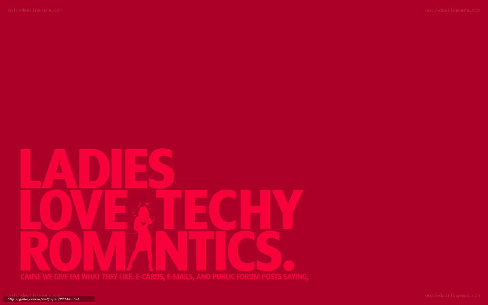 Ladies love techy romantics