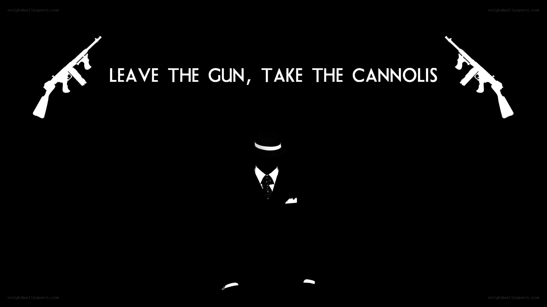 Leave the gun, take the cannolis