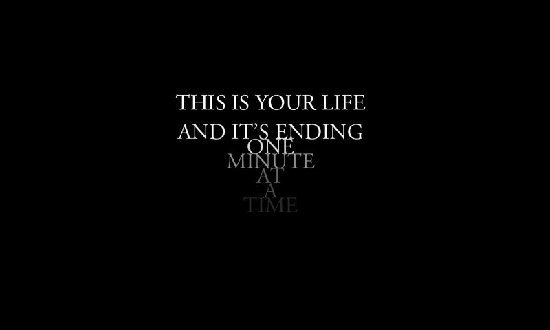 life ending one minute at a time