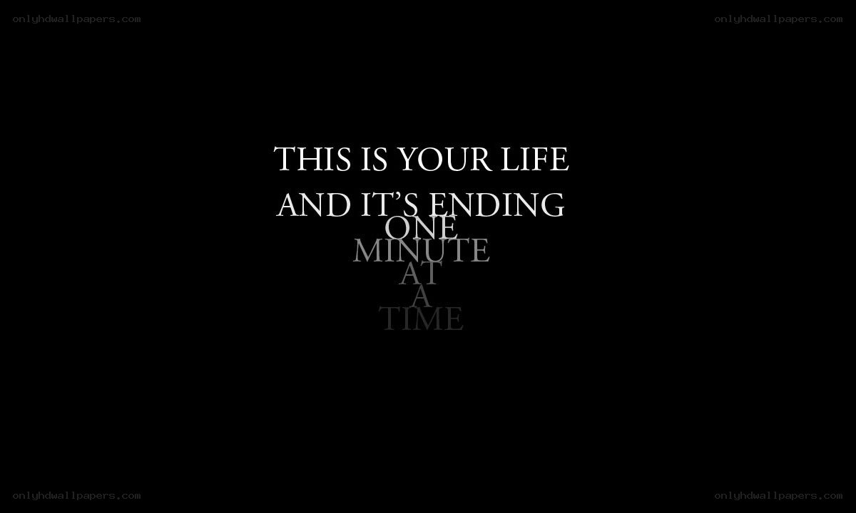 life ending one minute at a time
