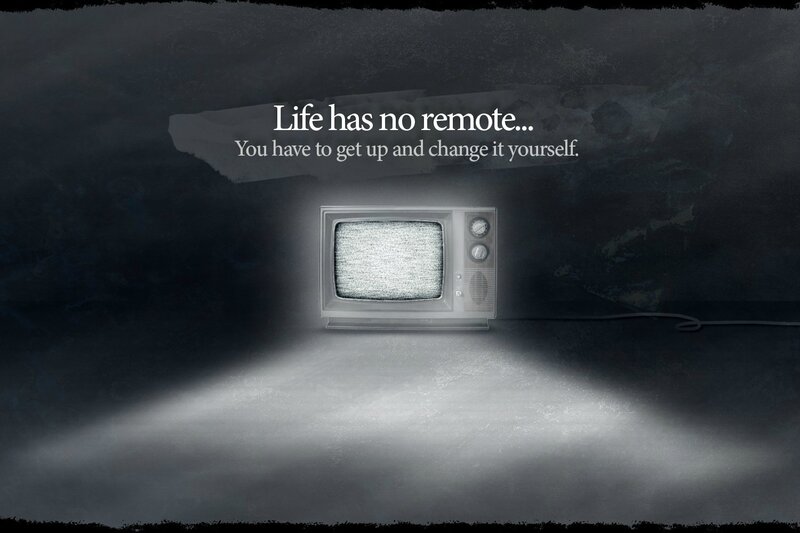 Life has no remote