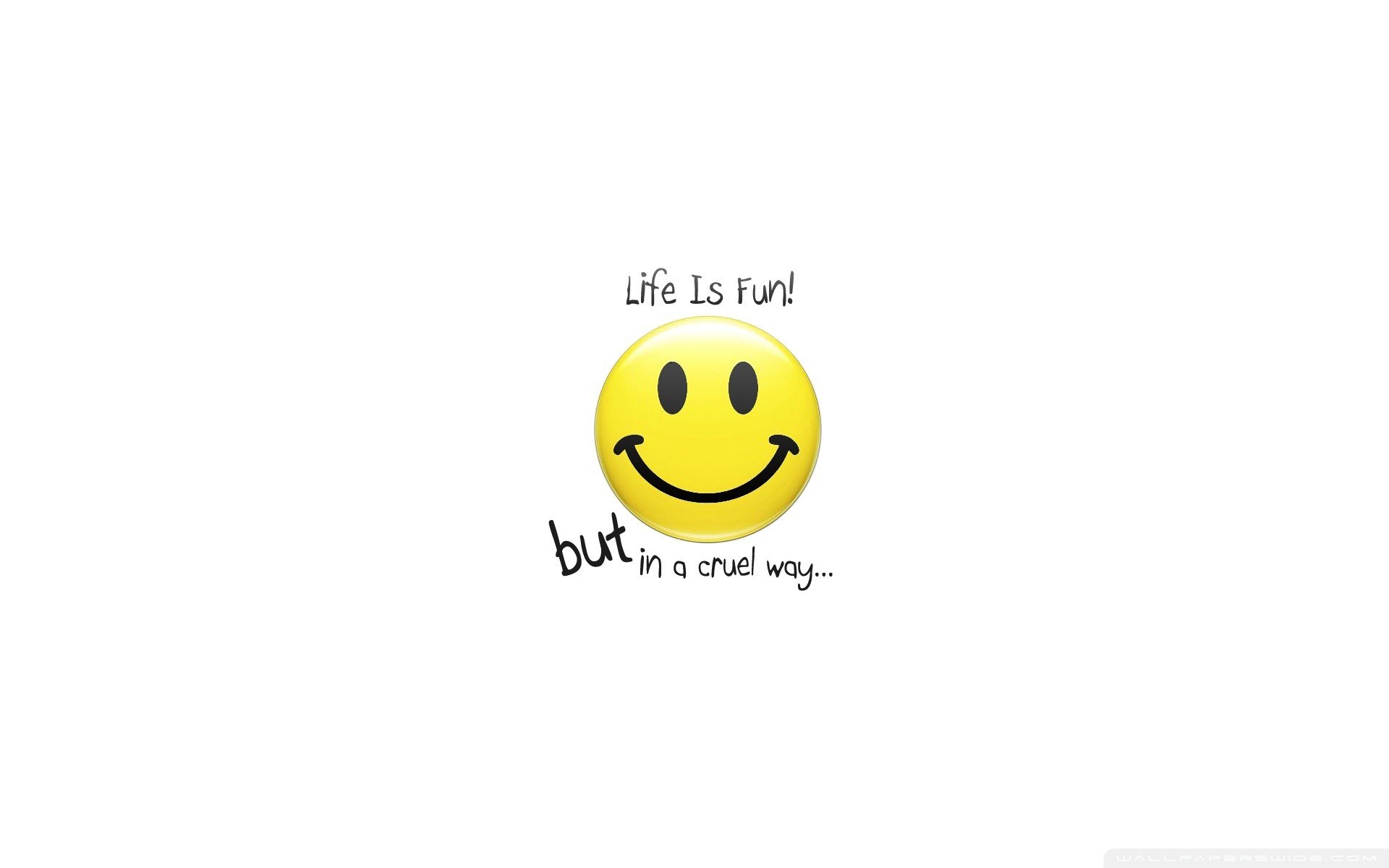 Life is fun but cruel