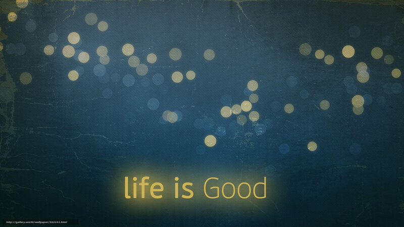 life is good wallpaper