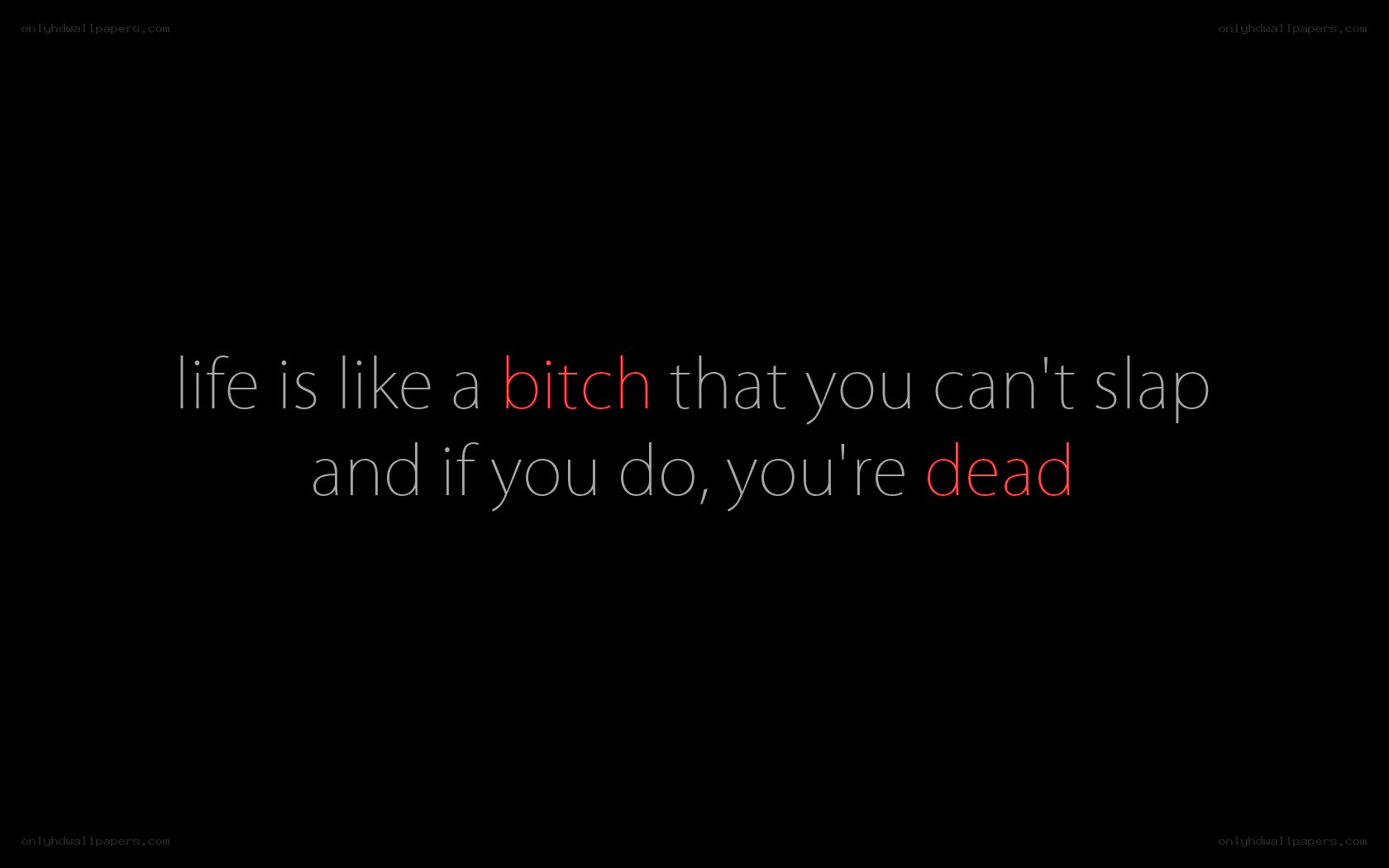 life is like a bitch