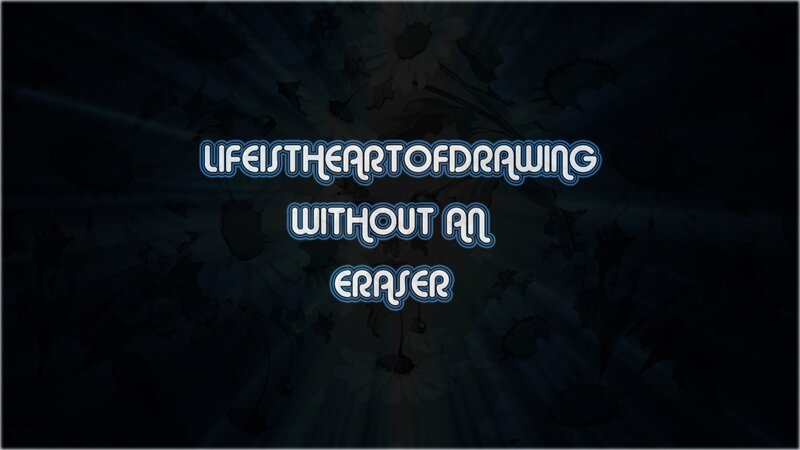 Life is the art of drawing