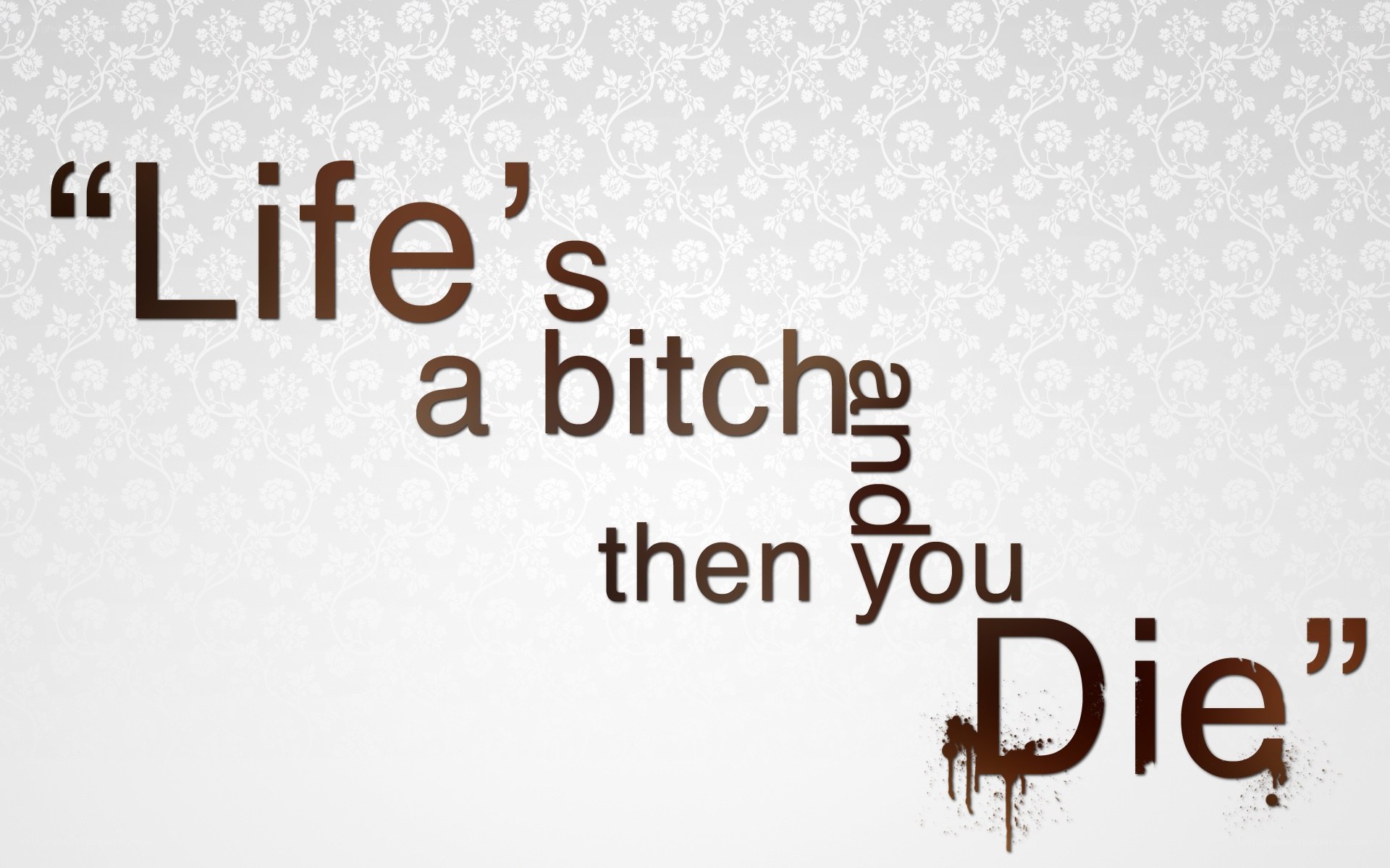 Life's a bitch quote