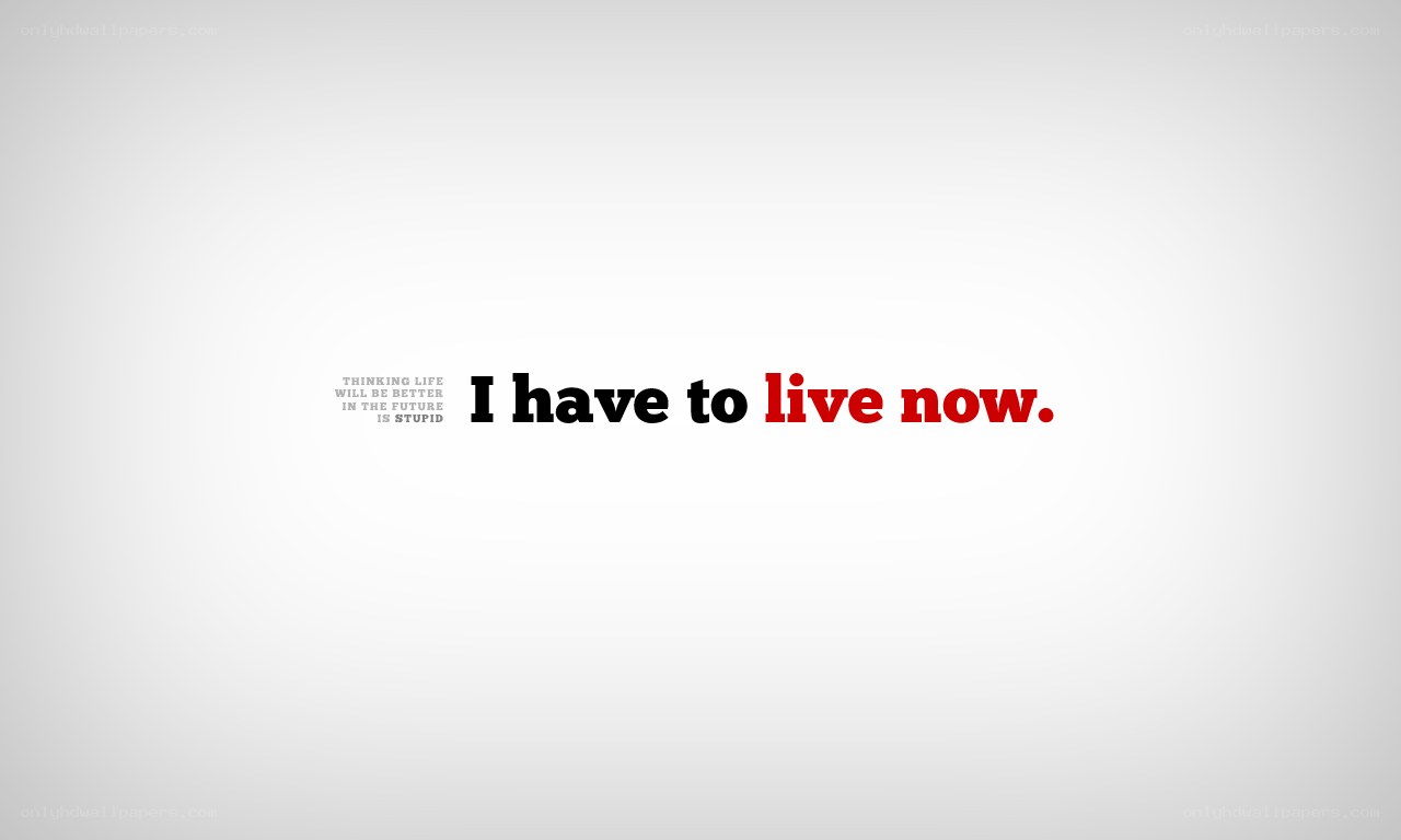 live in the now