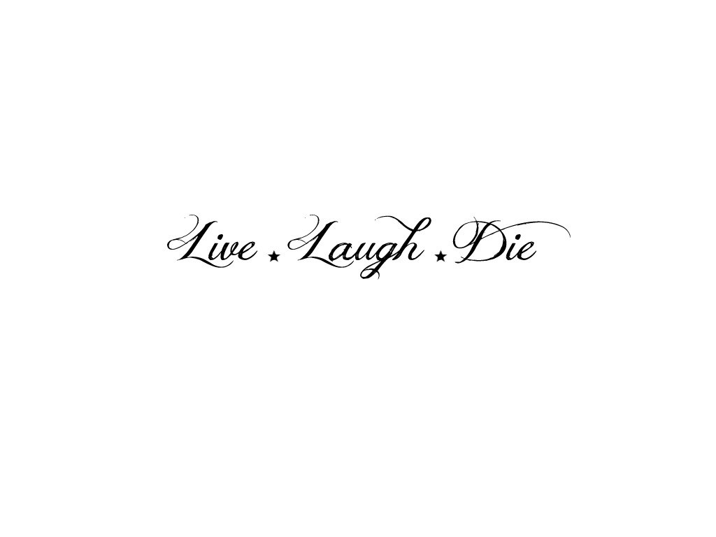 Live Laugh Die text art