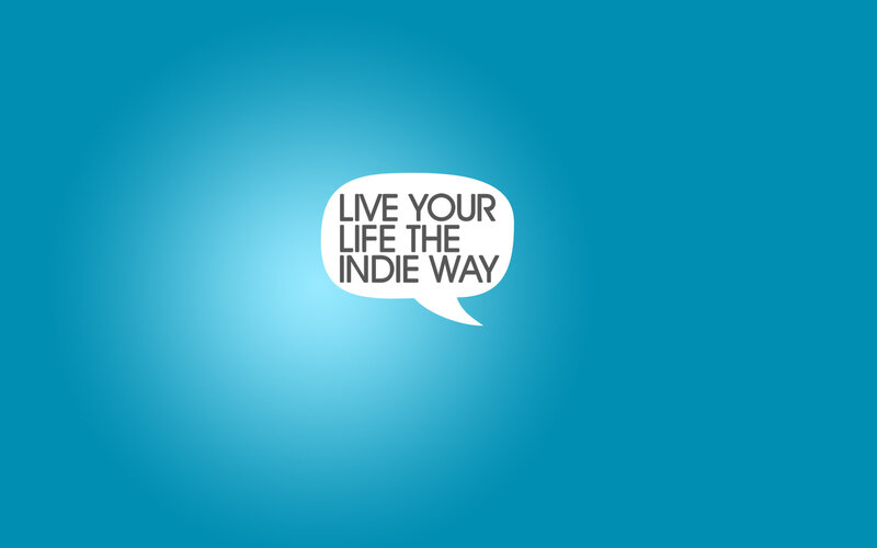 Live Your Life the Indie Way